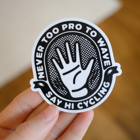 Never Too Pro To Wave Sticker